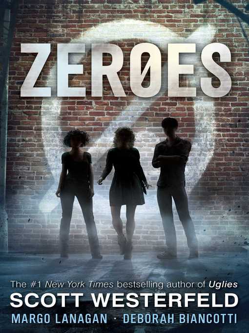 Title details for Zeroes by Scott Westerfeld - Wait list